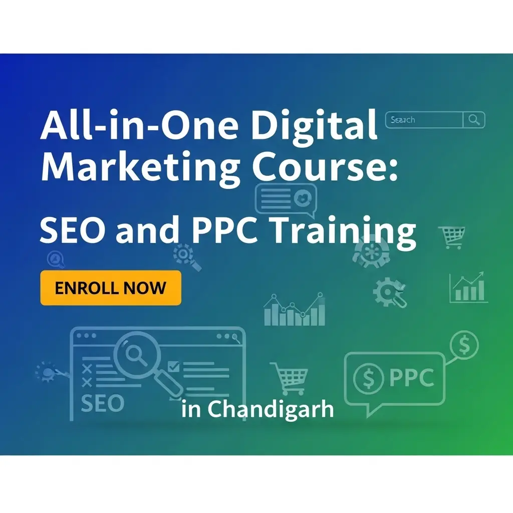 All-in-One Digital Marketing Course: SEO and PPC Training in Chandigarh